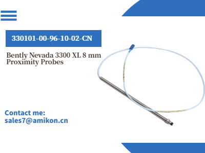 Bently Nevada 330101-00-96-10-02-CN 3300 XL 8 mm Yakınlık Probu: Endüstriyel Uygulamalar için Gelişmiş İzleme